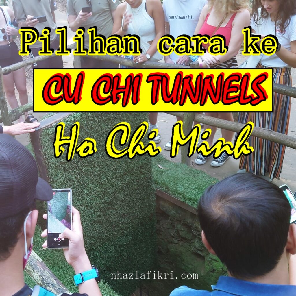 Trip Indochina – Cara nak melawat Cu Chi Tunnels Ho Chi Minh // Day 2